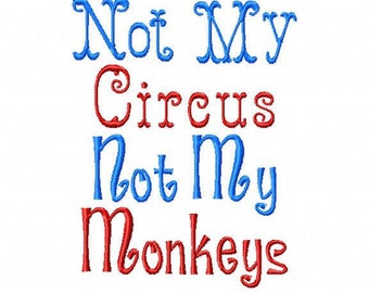 Not My Circus Not my Monkeys INSTANT DOWNLOAD Machine embroidery design