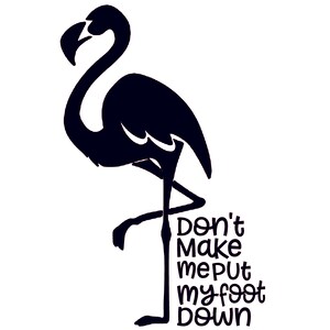 Flamingo Don't Make Me Put My Foot Down SVG Silhoutte PNG Jpeg PDF cut file Studio3 Cricut cut file image 6