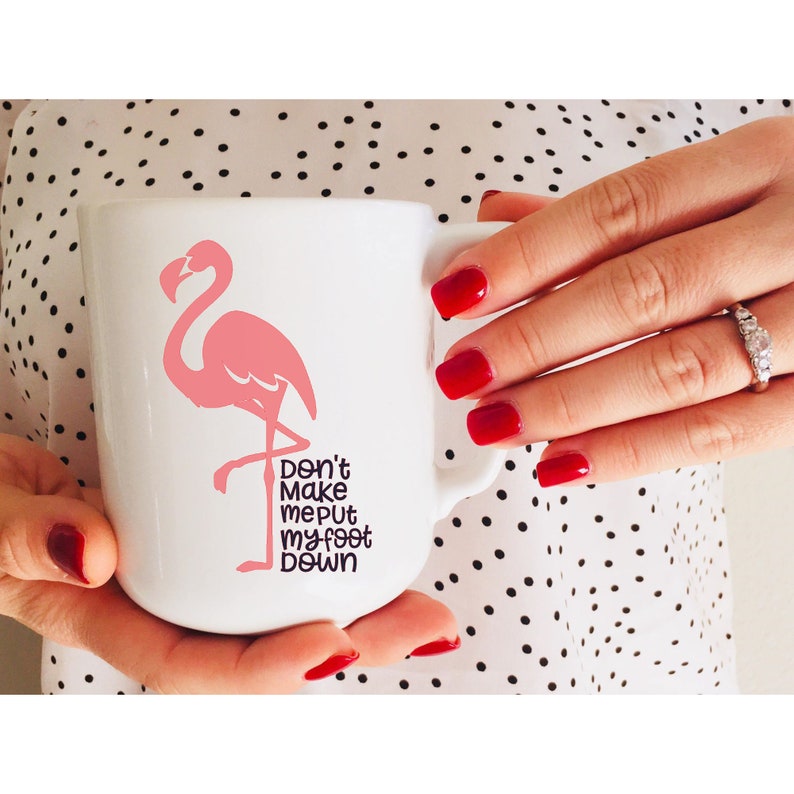 Flamingo Don't Make Me Put My Foot Down SVG Silhoutte PNG Jpeg PDF cut file Studio3 Cricut cut file image 1