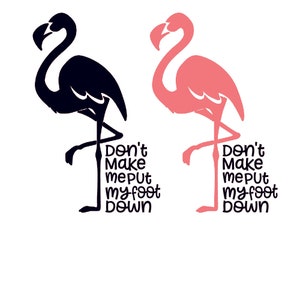 Flamingo Don't Make Me Put My Foot Down SVG Silhoutte PNG Jpeg PDF cut file Studio3 Cricut cut file image 2