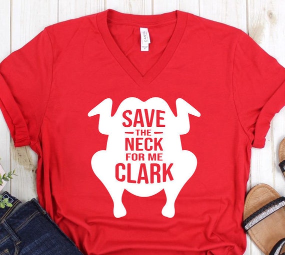 Save The Neck For Me Clark Christmas Vacation T-Shirt Save The Neck For Me Clark Christmas Vacation T-Shirt
