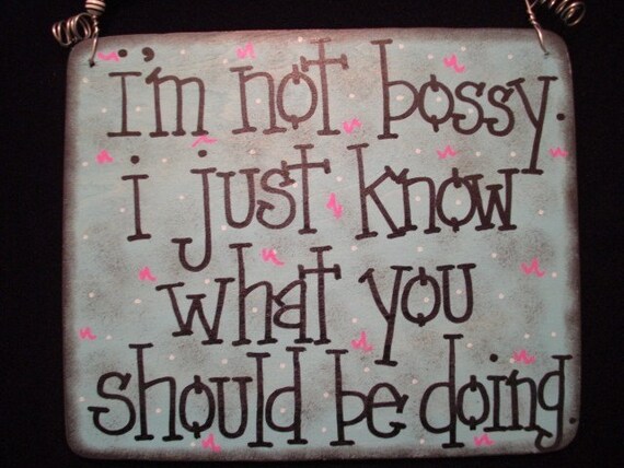 i am not bossy. i just know what you should be doing...silly | Etsy