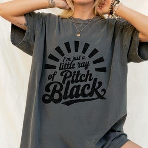Little Ray of Pitch Black Shirt – Goth Dark Humor Graphic Tee on Comfort Colors, Oversized Unisex Sarcastic Spooky Season T-Shirt