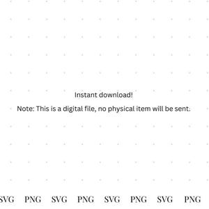 May include: Instant download! Note: This is a digital file, no physical item will be sent. SVG PNG SVG PNG SVG PNG SVG PNG
