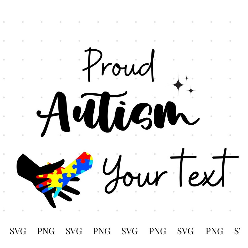 May include: Black and white graphic design with the text "Proud Autism" and a hand holding a puzzle piece in the colors of the autism awareness ribbon. The text "Your Text" is also included in the design.