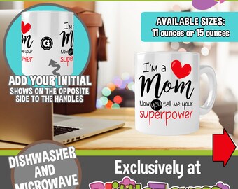 Im a mom tell me your superpower - Mom Ceramic Mug - Personalized Coffee Mug for Mom - Mother Personalized Gift - Supermom Coffee Mug