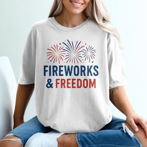Fireworks and Freedom T-Shirt, Patriotic Shirt, July 4th Tee, Independence Day Shirt, USA Pride T-Shirt, Red White Blue Shirt