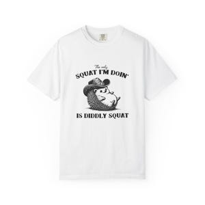 Brooke and Bear Comfort Colors Diddly squat Garment-Dyed T-shirt, Funny hedgehog tee, The only squat I&#39;m doing is diddly squat shirt