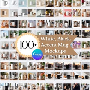 May include: A grid of over 100 white, black, and accent mug mockups. The mugs are displayed in various settings, including studio shots and lifestyle scenes. The image includes text that reads "White, Black, Accent Mug Mockups" and "100+".