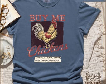 Chicken Shirt,Buy Me Chickens, Funny Farmer Tee, Gift for Chicken Lovers, Cute Animal Shirt, Farm Life Shirt for Women