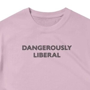 Dangerously liberal  | Heavyweight Crewneck T-shirt, 100% Cotton, Unisex, sizes to 5X