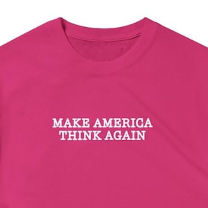 Make America Think Again | Heavyweight Crewneck T-shirt, 100% Cotton, Unisex, sizes to 5X