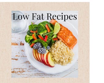 Low Fat Recipes Cookbook: 43 Healthy Low Cholesterol Diet Foods (Digital Download)