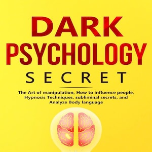 May include: A book cover with the title "DARK PSYCHOLOGY SECRET" in large red letters on a yellow background. The cover also includes the text "The Art of manipulation, How to influence people, Hypnosis Techniques, subliminal secrets, and Analyze Body language."