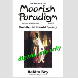 The Journal of Moorish Paradigm | Book 9 | Moabite / Al Moravid Dynasty | Moorish History & Esoteric Knowledge | Hakim Bey | PDF format