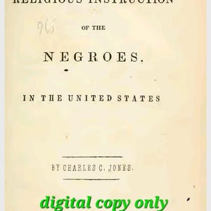 Religious Instruction of Negroes (1842) - Charles Colcock Jones (PDF format)