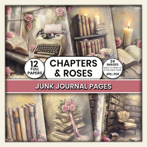 May include: A collection of digital junk journal pages with a vintage aesthetic. The images feature books, roses, a typewriter, and candles. The text on the image reads "CHAPTERS & ROSES" and "JUNK JOURNAL PAGES". The set includes 12 full papers and 24 images ready to print.
