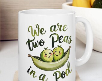 Funny Two Peas in a Pod Ceramic Mug, Friendship Gift