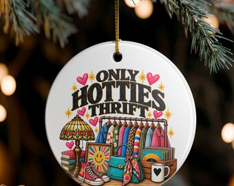 Only Hotties Thrift Ornament | Funny Thrifting Gift for Women | Thrift Store Lover Gift | Vintage Shopping Christmas Ornament