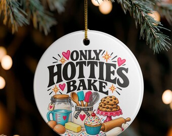 Only Hotties Bake Ceramic Ornament | Baking Tools, Cupcake, Cookies