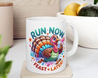 Run Now Feast Later Thanksgiving Ceramic Mug, Funny Quote Drinkware, Holiday, Coffee Tea Cup, Turkey Design, Festive Kitchen Home Decor