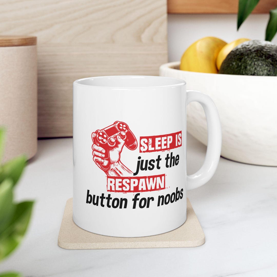 Gamer Mug, Funny Quote Sleep is Just the Respawn Button for Noobs ...
