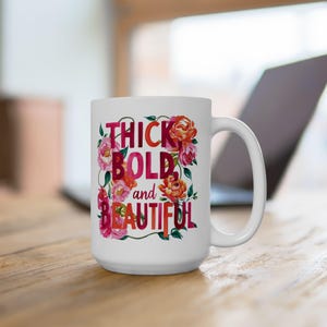 Self-Love Ceramic Mug, Thick Bold and Beautiful Body Positivity Quote, Confidence Boosting, Gift for Her, Empowering Coffee Tea Cup