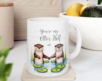 Ceramic Mug, Adorable Otters Holding Hands in Pond, You&#39;re My Otter Half, Gift for Otter Lover, Otter Gift, Love Mug for Couples, Heart Lily