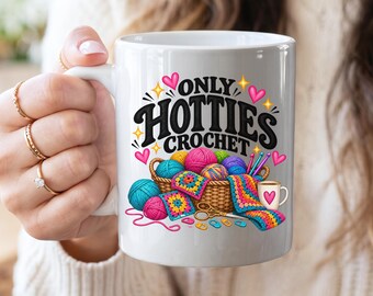 Only Hotties Crochet Mug | Funny Crocheter Gift for Women | Crochet Lover Coffee Cup | Yarn Lover Gift | Crochet Bestie Gift