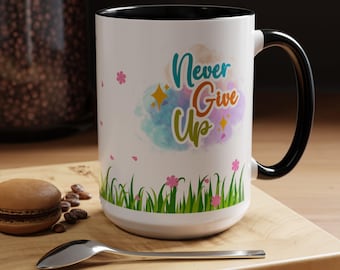 Never Give Up Coffee Mug: Inspirational Quote, Motivational Gift