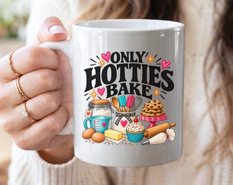 Only Hotties Bake Mug | Funny Baking Gift for Her | Cookie Baker Coffee Cup | Home Baker Gift | Baking Bestie Birthday Gift