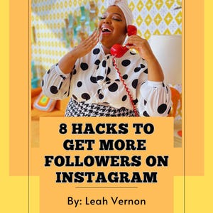 May include: A woman in a white and black polka dot shirt and a black and white checkered skirt is laughing while holding a red rotary phone. The background is a yellow and white geometric pattern. The text on the image reads "8 HACKS TO GET MORE FOLLOWERS ON INSTAGRAM By: Leah Vernon".