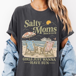 Salty Moms Beach Club Shirt, Girls Just Wanna Have Sun Tee, Beach Vibes Summer T-Shirt, Girls Summer Trip Shirt, Beach Mama Tee