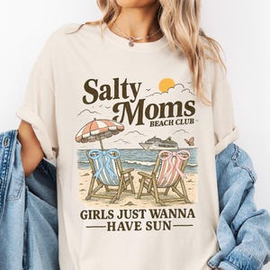 Salty Moms Beach Club Shirt, Girls Just Wanna Have Sun Tee, Beach Vibes Summer T-Shirt, Girls Summer Trip Shirt, Beach Mama Tee