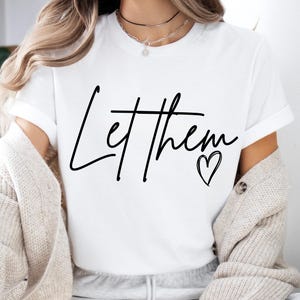 Let Them Shirt, Inspirational Sweatshirt, Positive Saying Tee, Mental Health T-Shirt,  Self Love Gift, Motivational Sweater, Let Them Tee