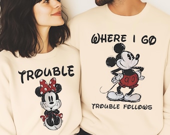 Where I Go Trouble Follows Valentine Shirt, Mickey Minnie Valentine's Day Tee, Trouble Minnie Love Sweater, Disney Couples Sweatshirt