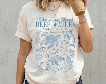 Isaiah 43:2 When You Go Through Deep Waters T-Shirt, Christian Ocean Animals Shirt, Bible Verse Shirt, Faith Based Shirt, Religious Gift