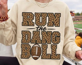 Run The Dang Ball Sweatshirt, Football Mom Leopard T-Shirt, Game Day School Tee