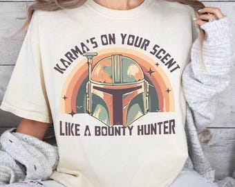 Karma's On Your Scent Like A Bounty Hunter Star Wars Shirt, Disney Star Wars Theme Sweatshirt, The Mandalorian Tee, Disney Family Trip