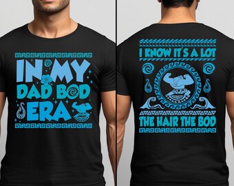 In My Dad Bod Era Disney Moana Shirt, Farther's Day Sweatshirt, Maui Dad Shirt, Disney Fathers Tee, I Know It's A Lot The Hair The Bod Shirt