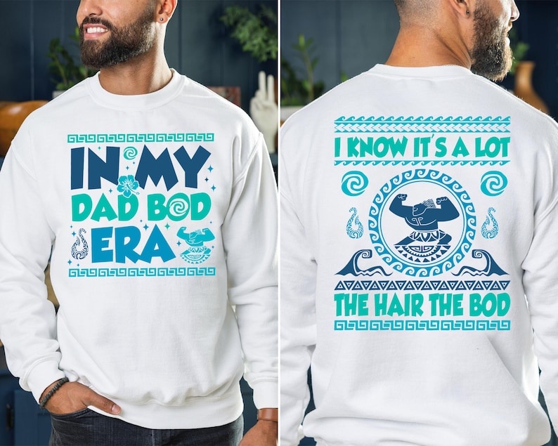 In My Dad Bod Era Shirt, I Know It's A Lot The Hair The Bod Tee, Maui Dad Era Shirt, Moana Maui Sweatshirt, Disney Father Vacation T-shirt image 1