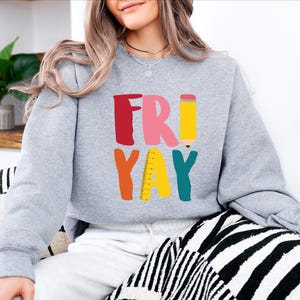 Friyay Teacher Sweatshirt, School Teacher Life Shirt, Weekend Friday T-Shirt, Teacher Appreciation Tee, Funny Teacher Sweatshirt