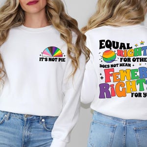 Equal Rights For Others Does Not Mean Fewer Rights For You Tee,  It's Not Pie Rainbow Shirt, LGBTQ+ Pride T-Shirt, Human Rights Shirt