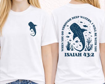 When You Go Through Deep Waters Isaiah 43:2 T-Shirt, Christian Whale Shirt, Bible Verse Shirt, Faith Based Shirt, Religious Gift