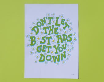 Don't Let the Bastards Get You Down: A3 Screen Print (Multiple Colour Options)