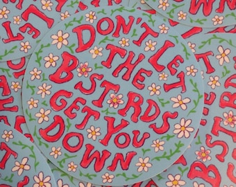 Don't Let the Bastards Get You Down Sticker: Eco-Friendly Vinyl (7cm Circle)
