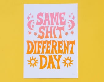 Same Shit Different Day: A3 Pink and Orange Screen Print