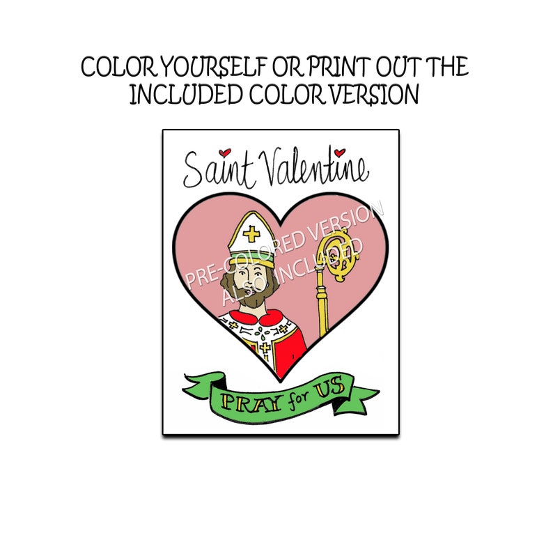 May include: A printable coloring page featuring Saint Valentine, depicted as a bishop with a heart-shaped halo and a staff. The text "Saint Valentine" is at the top of the page, and the text "PRAY for US" is on a banner below the image.