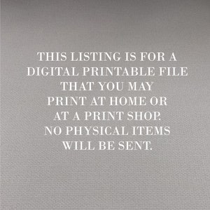 Peut inclure: Texte sur un fond gris qui indique : "THIS LISTING IS FOR A DIGITAL PRINTABLE FILE THAT YOU MAY PRINT AT HOME OR AT A PRINT SHOP. NO PHYSICAL ITEMS WILL BE SENT."