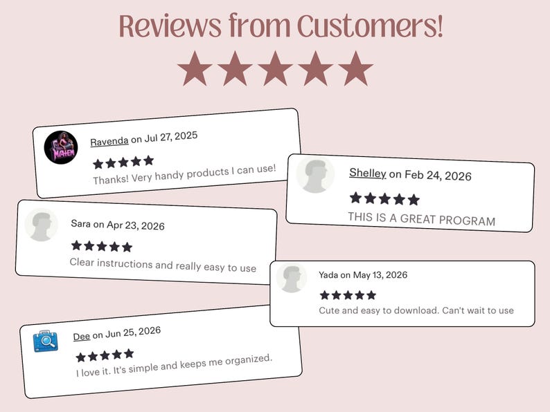 May include: A graphic display titled Reviews from Customers! featuring five brown stars and five white rectangular boxes containing customer reviews with names, dates, five-star ratings, and text including Thanks! Very handy products I can use!, THIS IS A GREAT PROGRAM, Clear instructions and really easy to use, Cute and easy to download. Can't wait to use, and I love it. It's simple and keeps me organized.